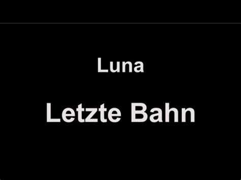 Luna Letzte Bahn Lyrics Youtube