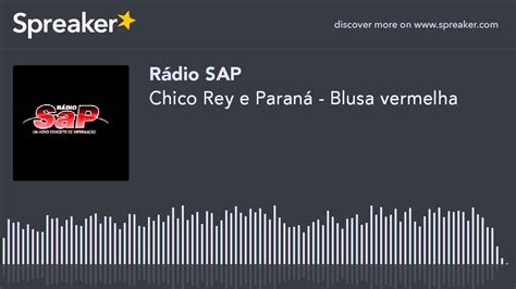 Chico Rey e Paraná Blusa vermelha made with Spreaker YouTube