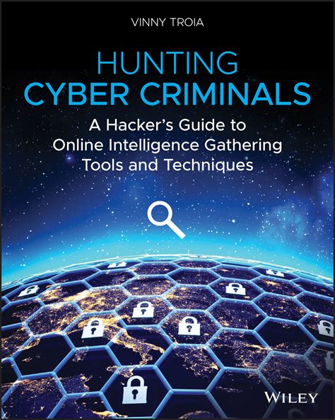 Hunting Cyber Criminals: A Hacker’s Guide to Online Intelligence