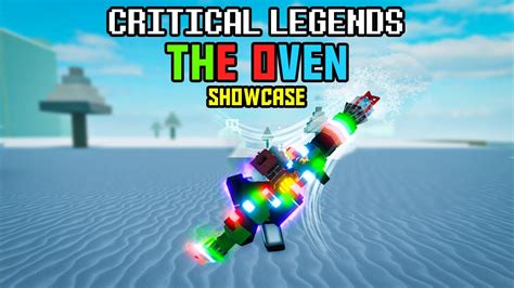 Critical Legends The Oven Showcase Roblox Youtube