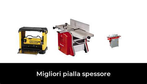 Migliori Pialla Spessore Nel Secondo Esperti