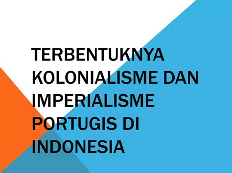 Terbentuknya Kolonialisme dan Imperialisme Portugis di Indonesia | PPT