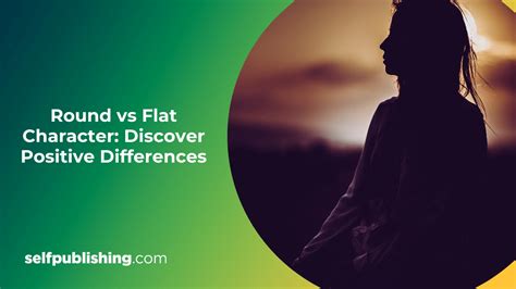 Round Vs Flat Characters In Fiction Differences And Examples