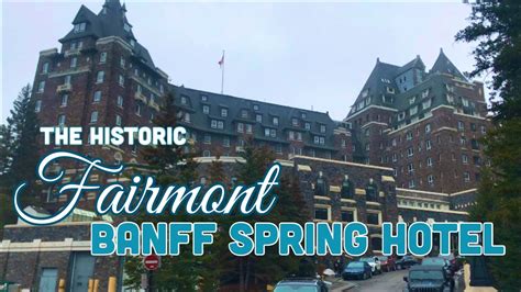 The Haunted And Famous Unesco Heritage Fairmont Banff Spring Hotel