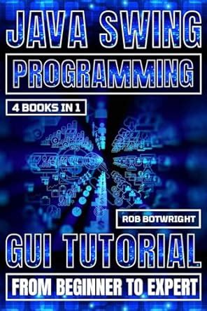 Amazon Java Swing Programming Gui Tutorial From Beginner To