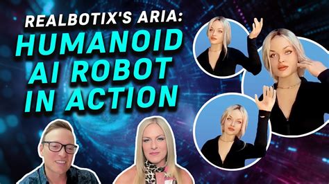 Realbotix Coo Showcases Humanoid Robot Aria Shares Vision For Ai