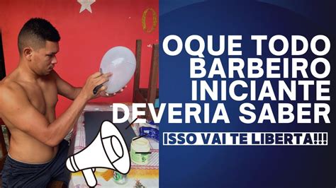 Dicas Que Todo Barbeiro Iniciante Deveria Saber Isso Vai Te Liberta