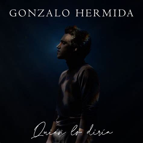 Qui N Lo Dir A Single De Gonzalo Hermida Letras