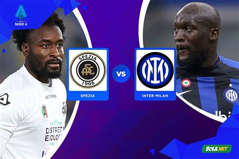 Prediksi Spezia Vs Inter Milan Maret Bola Net