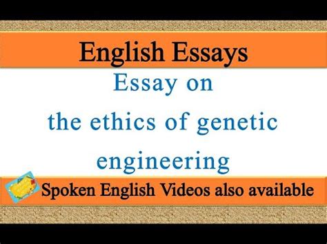 Write An Essay On The Ethics Of Genetic Engineering In English Ethics