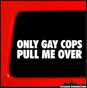 Amazon Sticker Connection Only Gay Cops Pull Me Over Funny Bumper Sticker Vinyl Decal