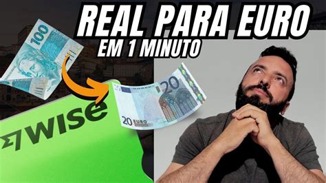 Wise Convertendo O Real Para Euro Da Forma Mais Econ Mica Youtube