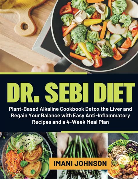 Dr Sebi Diet Plant Based Alkaline Cookbook Detox The Liver And