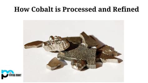 How Cobalt Is Processed And Refined A Complete Guide