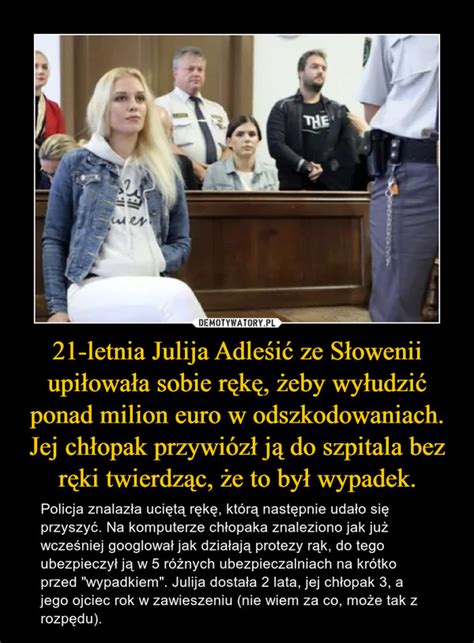 21 letnia Julija Adleśić ze Słowenii upiłowała sobie rękę żeby