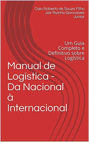 Manual De Logística Da Nacional à Internacional Um Guia Completo E