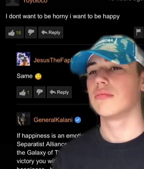 I Dont Want To Be Horny I Want To Be Happy If Happiness Is An Emoti Separatist Alliance The