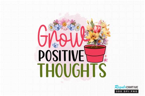 Grow Positive Thoughts Png Sublimation Graphic By Regulrcrative