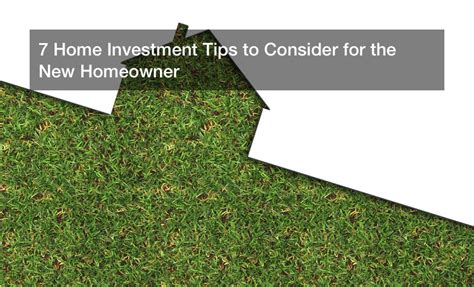 7 Home Investment Tips to Consider for the New Homeowner - Investment Blog