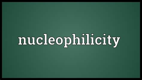 Nucleophilicity Meaning - YouTube