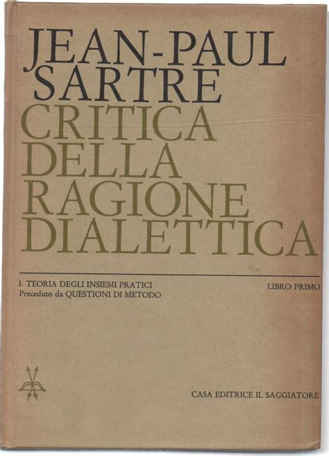 CRITICA DELLA RAGIONE DIALETTICA By Sartre Jean Paul 1963 Invito