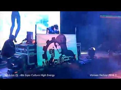 Medusas Dj 6ta Expo Cultura High Energy Valle De Chalco 2018 YouTube