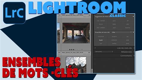 Lightroom Classic Astuces Ensembles De Mots Cl S Youtube