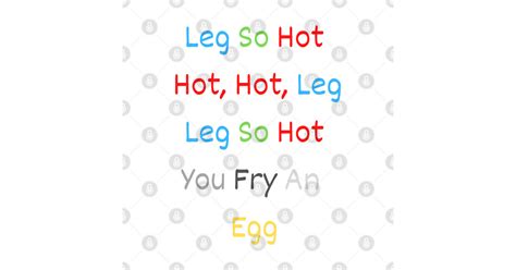 Leg So Hot Hot Hot Leg Leg So Hot You Fry An Egg Leg So Hot Hot Hot Leg Leg So Hot