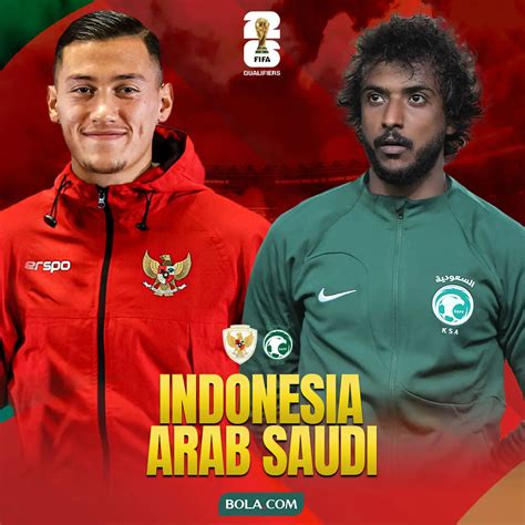 Timnas Indonesia Wajib Menang Lawan Arab Saudi Untuk Peluang Ke Piala