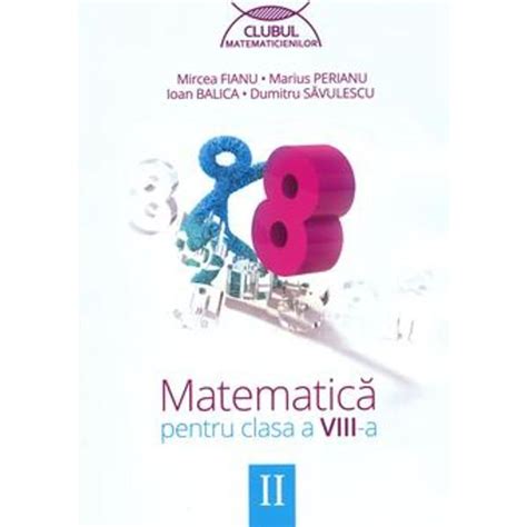 Culegere De Matematica Clasa A Viii A Semestrul Ii Editia Clubul