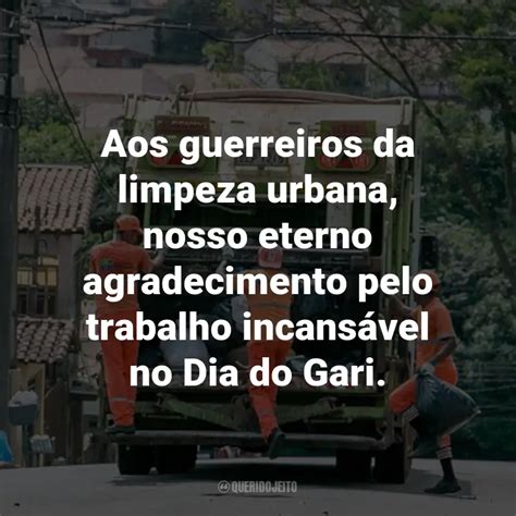 Frases Para O Dia Do Gari Aos Guerreiros Da Limpeza Urbana Nosso