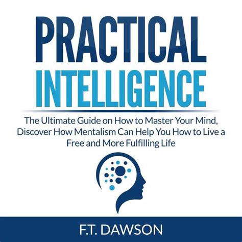 Practical Intelligence The Ultimate Guide On How To Master Your Mind