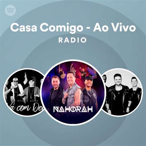 Casa Comigo Ao Vivo Radio Playlist By Spotify Spotify