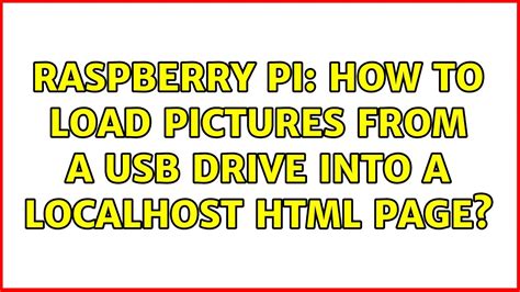 Raspberry Pi How To Load Pictures From A Usb Drive Into A Localhost