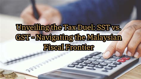 Unveiling The Tax Duel Sst Vs Gst Navigating The Malaysian Fiscal