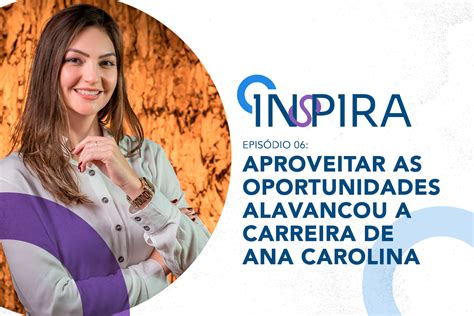 Inspira Ciee Rs Aproveitar As Oportunidades Alavancou A Carreira