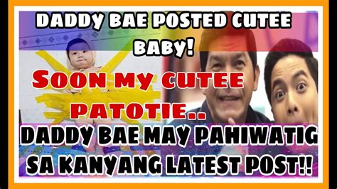 DADDY BAE MAY PAHIWATIG SA KANYANG POST NA PIC NG ISANG BABY LATEST