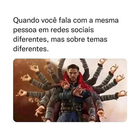 Quando Voc Fala A Mesma Pessoa Em Redes Sociais Diferentes Mas