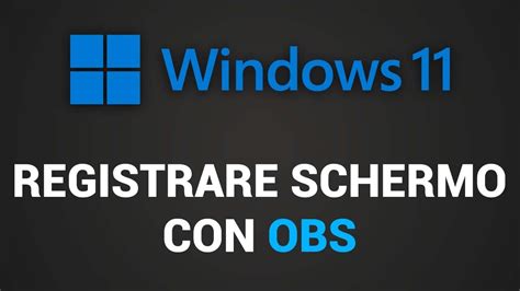 Come Registrare Lo Schermo Su Windows 11 Gratis Con OBS Studio YouTube