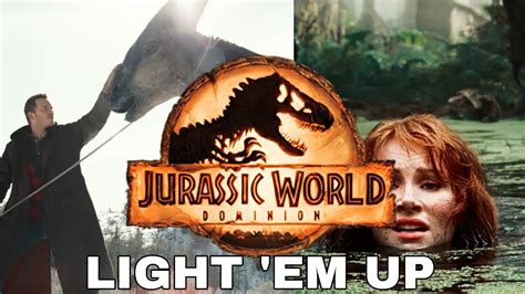 Jurassic World Dominion Trailer Edit Light Em Up Youtube