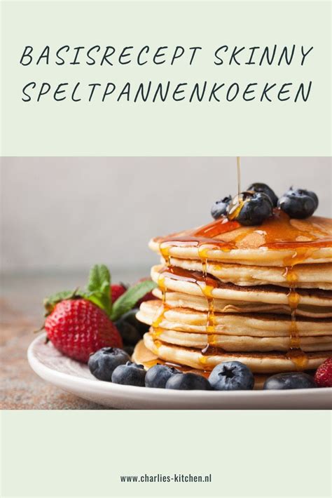 Basisrecept Skinny Speltpannenkoeken Artofit