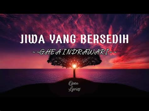 Jiwa Yang Bersedih Ghea Indrawari Lirik Lagu Menangislah Kan Kau