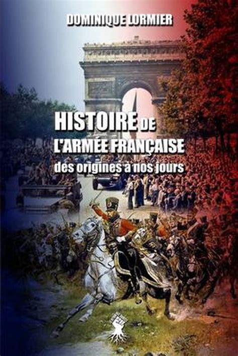 Histoire De L Arm E Fran Aise Dominique Lormier