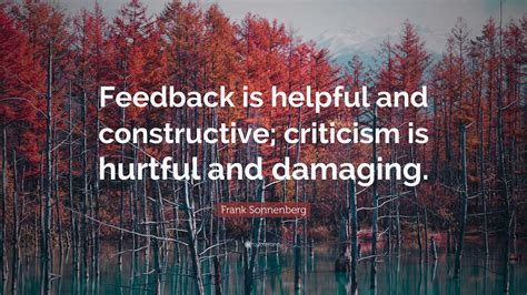 Frank Sonnenberg Quote Feedback Is Helpful And Constructive