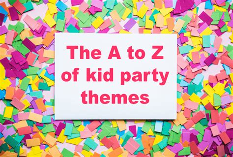 The A to Z of kid's party themes | PartyWizz Blog