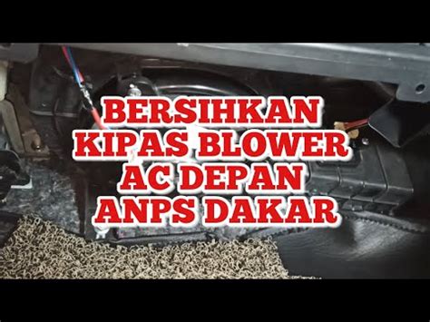 Bersihkan Kipas Blower Ac Depan Anps Dakar Youtube