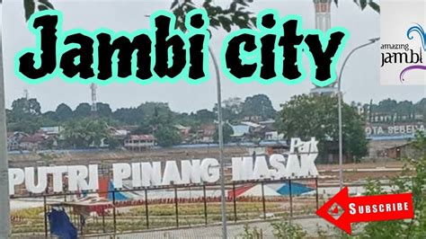 Kota Jambi Sepucuk Jambi Sembilan Lurah YouTube