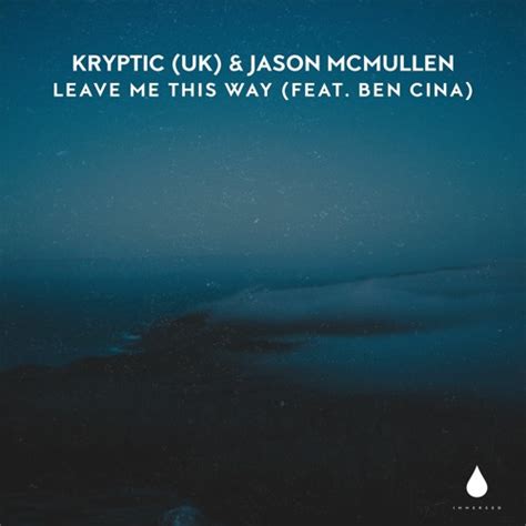 Stream Krytpic Uk Jason Mcmullen Leave Me This Way Feat Ben