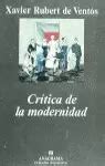 CRÍTICA DE LA MODERNIDAD RUBERT DE VENTÓS XAVIER Libro en papel