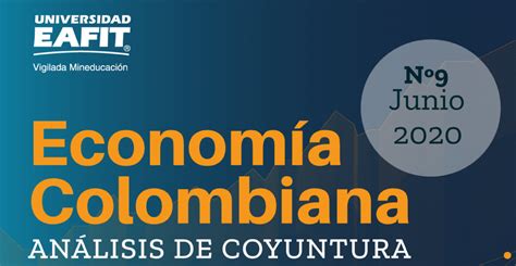 Informe N9 Economía Colombiana análisis de coyuntura Escuela de